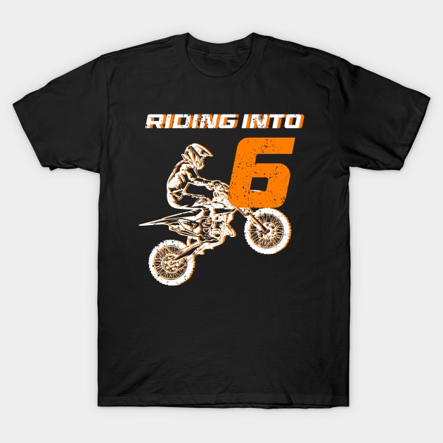 Riding into 6th birthday boy Dirt Bike B-day Gift For Kids Tollders T-Shirt by inksplashcreations